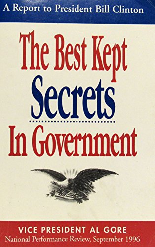 Beispielbild fr The Best Kept Secrets in Government : A Report to President Bill Clinton zum Verkauf von Better World Books