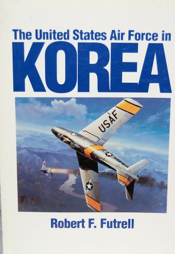 Stock image for The United States Air Force in Korea, 1950-1953 for sale by Lot O'Books