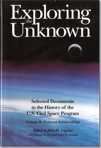 Beispielbild fr Exploring the Unknown Vol. 2 : Selected Documents in the History of the United States Civilian Space Program - External Relationships zum Verkauf von Better World Books