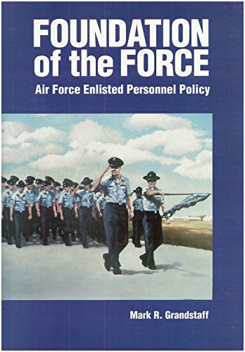 9780160490415: Foundation of the Force: Air Force Enlisted Personnel Policy 1907-1956