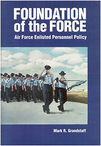 Foundation of the Force: Air Force Enlisted Personnel Policy, 1907-1956