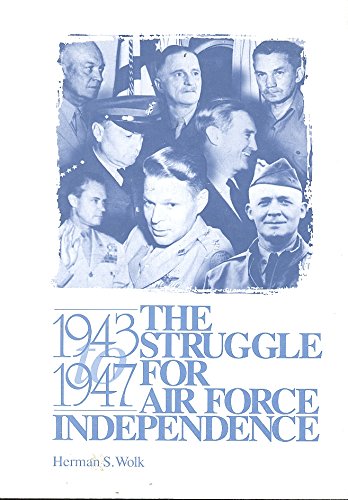 Stock image for The Struggle for Air Force Independence, 1943-1947 for sale by P.C. Schmidt, Bookseller