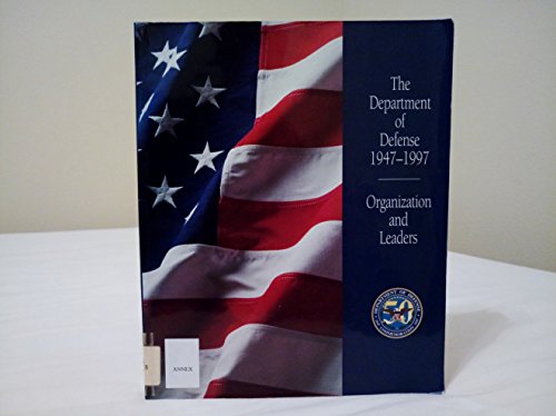 The Department of Defense 1947-1997: Organization and Leaders