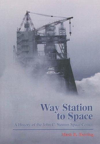 Stock image for Way Station to Space : A History of the John C. Stennis Space Center for sale by Better World Books