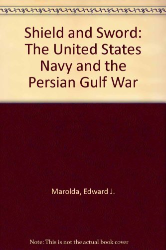 Beispielbild fr Shield and Sword (Cloth Edition) : The United States Navy and the Persian Gulf War zum Verkauf von Better World Books