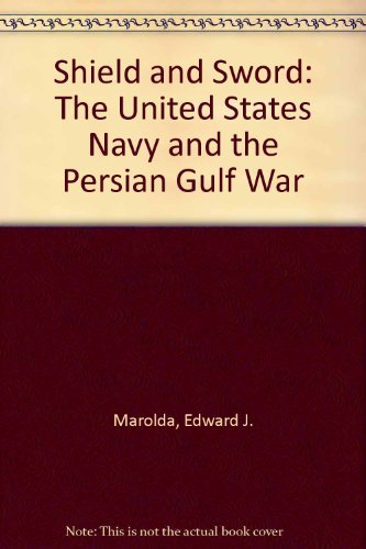 Stock image for Shield and Sword (Cloth Edition) : The United States Navy and the Persian Gulf War for sale by Better World Books