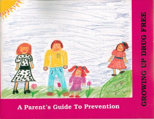 Stock image for Growing Up Drug-Free: A Parent's Guide to Prevention for sale by Ground Zero Books, Ltd.