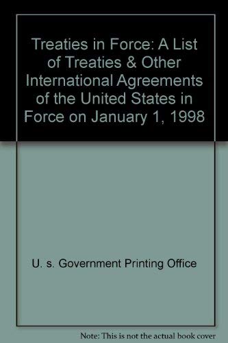 Stock image for Treaties in Force : A List of Treaties and Other International Agreements of the United States in Force on January 1, 1998 for sale by Vashon Island Books