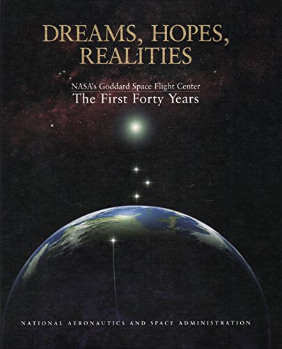 Beispielbild fr Dreams, Hopes, Realities: NASA's Goddard Space Flight Center - The First Forty Years zum Verkauf von HPB-Diamond