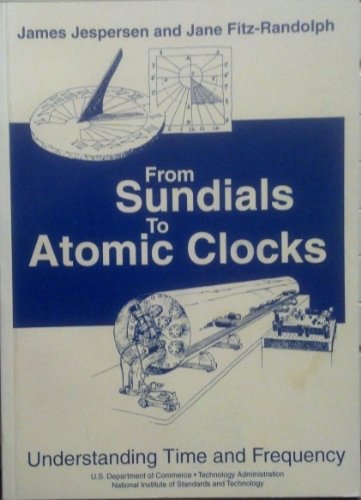 9780160500107: From sundials to atomic clocks: Understanding time and frequency (Monograph)