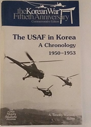 Imagen de archivo de The USAF in Korea: A Chronology, 1950-1953 a la venta por Court Street Books/TVP Properties, Inc.