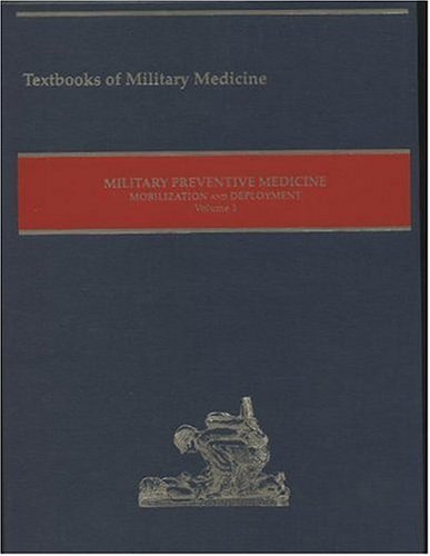 Beispielbild fr Military Preventive Medicine, Mobilization And Deployment, 2003: 1 (Textbooks of Military Medicine) zum Verkauf von Wonder Book