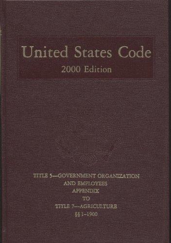 9780160506901: United States Code, 2000, Title 5: Government Organization and Employees, Appendix, to Title 7, Agriculture, Sections 1-1900