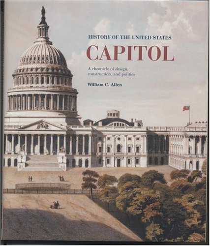 Beispielbild fr The History of the United States Capitol : A Chronicle of Design, Construction, and Politics zum Verkauf von Better World Books