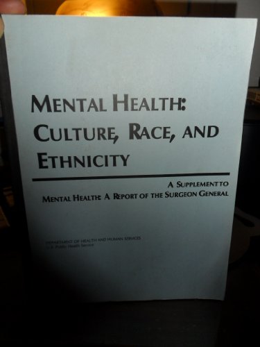 Beispielbild fr Mental Health : Culture, Race and Ethnicity, a Supplement to Mental Health, a Report of the Surgeon General zum Verkauf von Better World Books