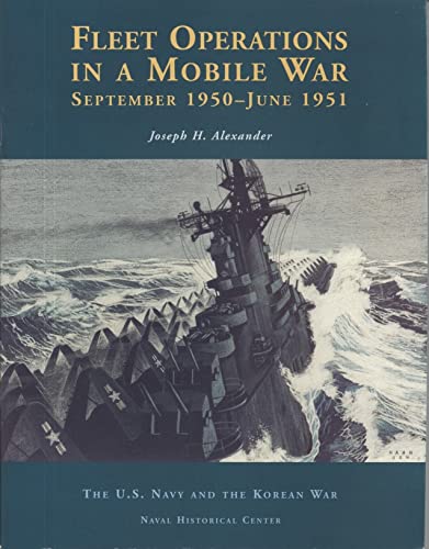 9780160509056: Fleet Operations in a Mobile War: September 1950-June 1951 (U.S. Navy and the Korean War)