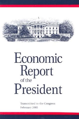Imagen de archivo de Economic Report of the President: Transmitted to the Congress February 2003 a la venta por HPB-Red