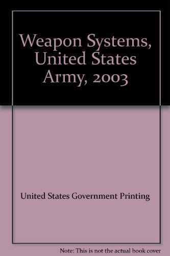 9780160513572: United States Army Weapon Systems 2003