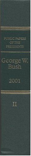 Public Papers of the Presidents of the United States, George W. Bush, 2001, Book 2, July 1 to December 31, 2001 - George W. Bush