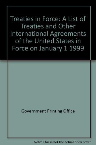 Imagen de archivo de Treaties in Force: A List of Treaties and Other International Agreements of the United States in Force on January 1, 1999 [Paperback] Carla Diamanti a la venta por GridFreed