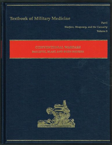 Stock image for Conventional Warfare: Ballistic, Blast, and Burn Injuries (Textbook of Military Medicine Series on Combat Casualty Care, Part 1 Volume 5) for sale by HPB-Red