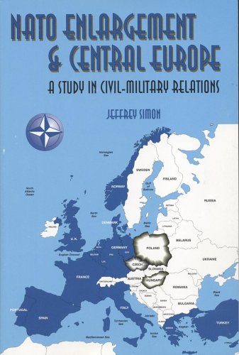 Beispielbild fr NATO Enlargement and Central Europe: A Study in Civil-Military Relations zum Verkauf von ThriftBooks-Dallas