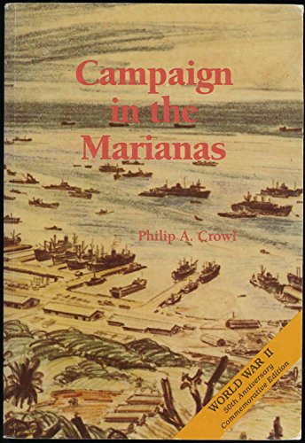 The War in the Pacific, Campaign in the Marianas (Paperback) (United States Army in World War II) (9780160613128) by Crowl, Philip A.