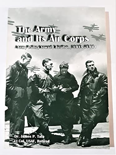 Beispielbild fr The Army and Its Air Corps: Army Policy Toward Aviation, 1919-1941 zum Verkauf von Books From California