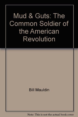 9780160616709: Mud & Guts: The Common Soldier of the American Revolution