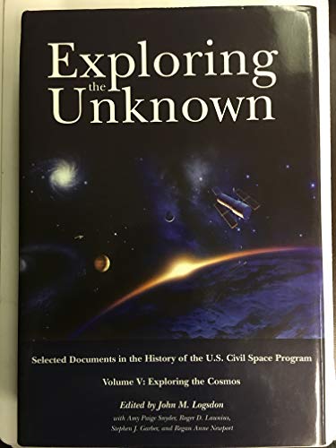 Stock image for Exploring the Unknown; Selected Documents in the History of the U.S. Civil Space Program: Volume V: Exploring the Cosmos, NASA SP-2001-4407 for sale by Ground Zero Books, Ltd.