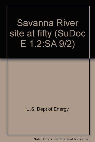 9780160671821: Savanna River site at fifty (SuDoc E 1.2:SA 9/2)