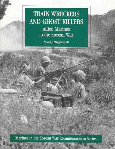 Beispielbild fr Train Wreckers and Ghost Killers: Allied Marines in the Korean War zum Verkauf von Wonder Book