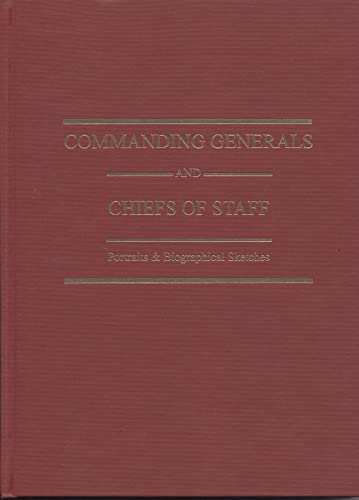 Stock image for Commanding Generals and Chiefs of Staff: Portraits & Biographical Sketches of the of the United States Army's Senior Officer for sale by SecondSale