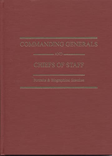 9780160723766: Commanding Generals and Chiefs of Staff 1775-2005: Portraits & Biographical Sketches of the of the United States Army's Senior Officer