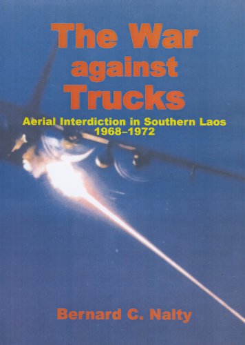 The War Against Trucks (Cloth): Aerial Interdiction In Southern Laos, 1968-1972 (9780160724947) by Bernard C. Nalty