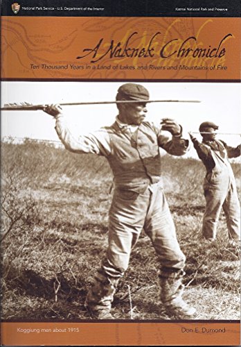 Imagen de archivo de A Naknek Chronicle: Ten Thousand Years in a Land of Lakes and Rivers and Mountains of Fire a la venta por Burke's Books