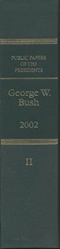 Public Papers of the Presidents of the United States: George W. Bush: 2002 (in Two Books) Book II...