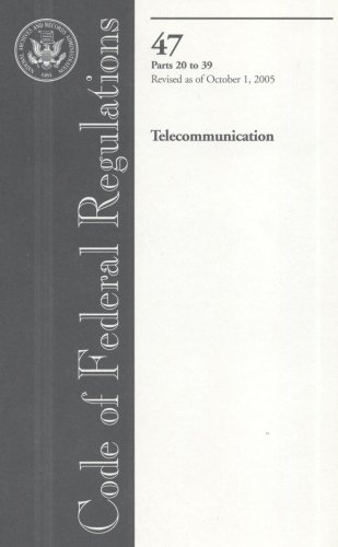 Code of Federal Regulations 47 : Telecommunication, Parts 20 to 39, Revised as of October 1 2005 - Bernan Association Inc.