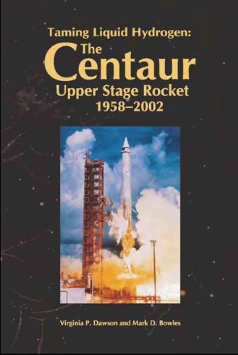 9780160730856: Taming Liquid Hydrogen: The Centaur Upper Stage Rocket 1958-2002 (NASA History)