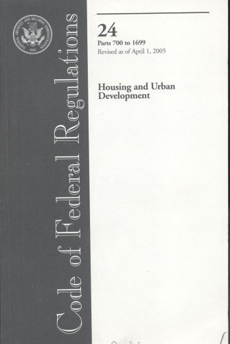Code of Federal Regulations 24, Housing and Urban Development : Parts 700 to 1699, Revised as of April 1 2005