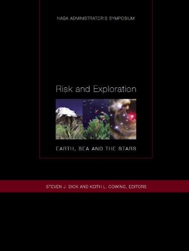 9780160749742: Risk and Exploration, Earth, Sea, and the Stars: NASA Administrator's Symposium, September 26-29, 2004, Naval Postgraduate School, Monterrey, Californ