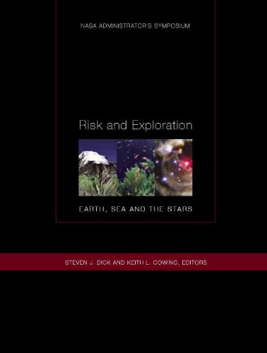 Stock image for Risk and Exploration, Earth, Sea, and the Stars: NASA Administrator's Symposium, September 26-29, 2004, Naval Postgraduate School, Monterrey, California for sale by Riverby Books