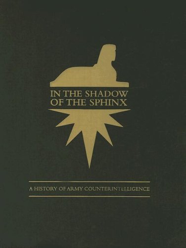 In the Shadow of the Sphinx: A History of Army Counterintelligence (9780160750182) by Gilbert, James L.; Finnegan, John P.; Bray, Ann