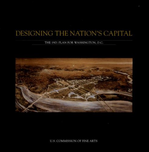 Stock image for Designing the Nation's Capital: the 1901 Plan for Washington, D. C. for sale by Better World Books