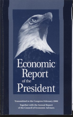 Stock image for Economic Report of the President : Transmitted to the Congress February 2006 Together with the Annual Report of the Council of Economic Advisers for sale by Better World Books