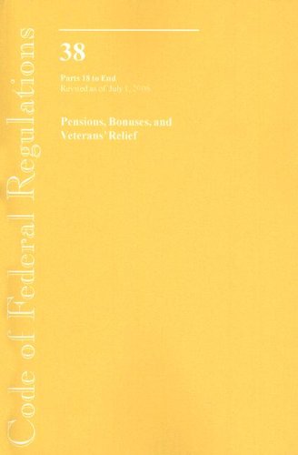 9780160763748: Code of Federal Regulations Title 38: Pensions, Bonuses and Veterans' Relief: Parts 18-end