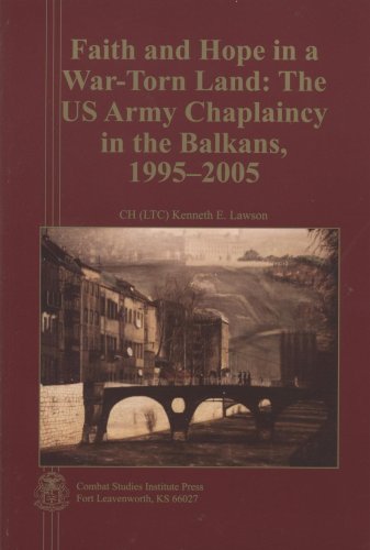 Imagen de archivo de Faith and Hope in a War-Torn Land: The US Army Chaplaincy in the Balkans, 1995-2005 a la venta por SecondSale