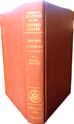 9780160771088: Foreign Relations of the United States, 1969-1976, Volume XIX, PT. 1, Korea, 1969-1972