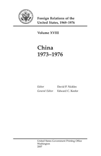 Beispielbild fr Foreign Relations of the United States, 1969-1976, Volume XVIII, China, 1973-1976 zum Verkauf von Lexington Books Inc