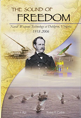 The Sound of Freedom: Naval Weapons Technology at Dahlgren, Virginia, 1918-2006 (Nswcdd/MP)